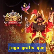 jogo gratis que ganha dinheiro